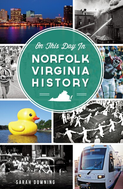 On This Day in Norfolk, Virginia History, Sarah Downing