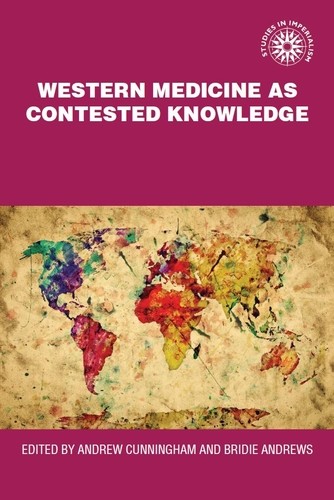 Western medicine as contested knowledge, Bridie Andrews, Andrew Cunningham