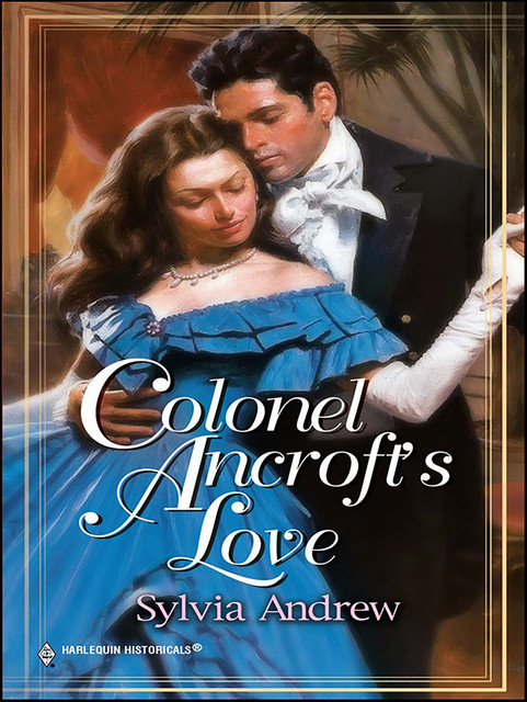 Colonel Ancroft's Love, Sylvia Andrew