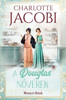 A Douglas-nővérek – Az illatok édenkertje, Charlotte Jacobi