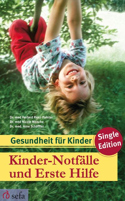 Kinder-Notfälle und Erste Hilfe, med. Arne Schäffler, med. Herbert Renz-Polster, med. Nicole Menche