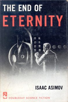 The End of Eternity, Isaac Asimov
