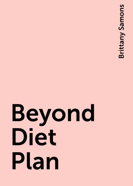 Beyond Diet Plan, Brittany Samons