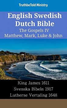 English Swedish Dutch Bible – The Gospels IV – Matthew, Mark, Luke & John, TruthBeTold Ministry