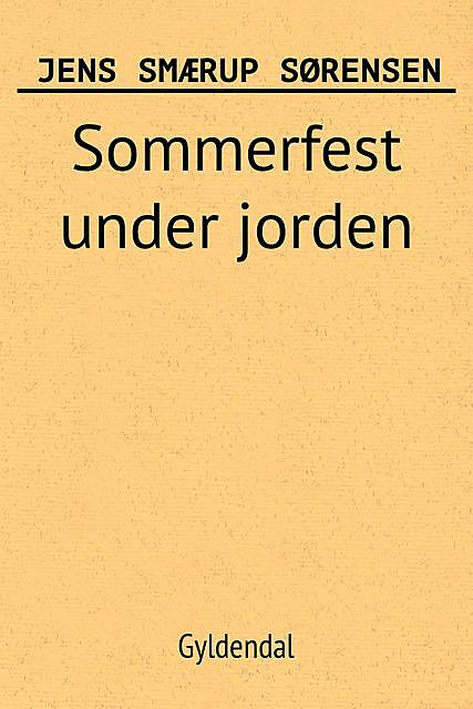 Sommerfest under jorden: et romantisk lystspil, Jens Smærup Sørensen