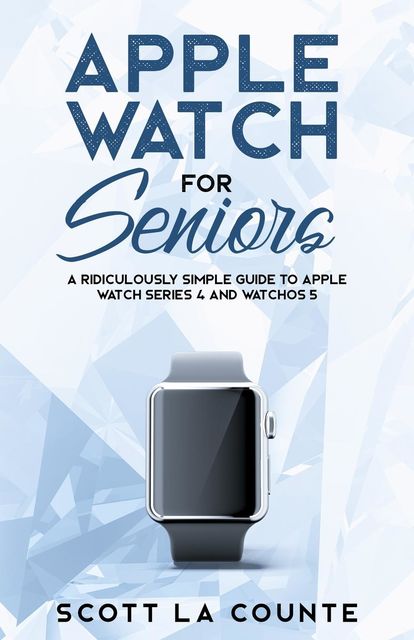 Apple Watch For Seniors, Scott La Counte