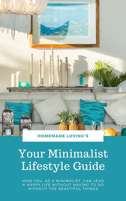 Your Minimalist Lifestyle Guide, HOMEMADE LOVING'S
