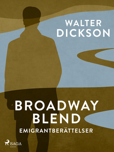 Broadway Blend : emigrantberättelser, Walter Dickson