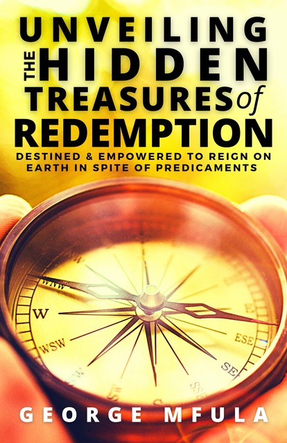 Unveiling the Hidden Treasures of Redemption, George Mfula