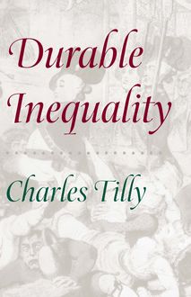 Durable Inequality, Charles Tilly