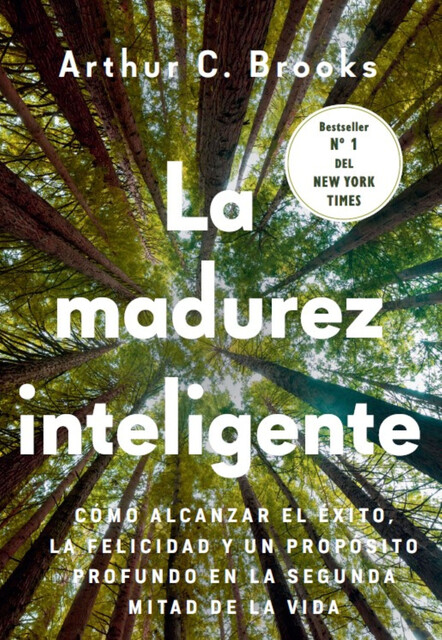 La madurez inteligente, Arthur C. Brooks