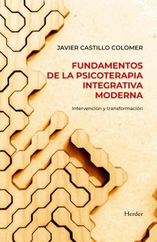 Fundamentos de la psicoterapia integrativa moderna, Javier Castillo Colomer