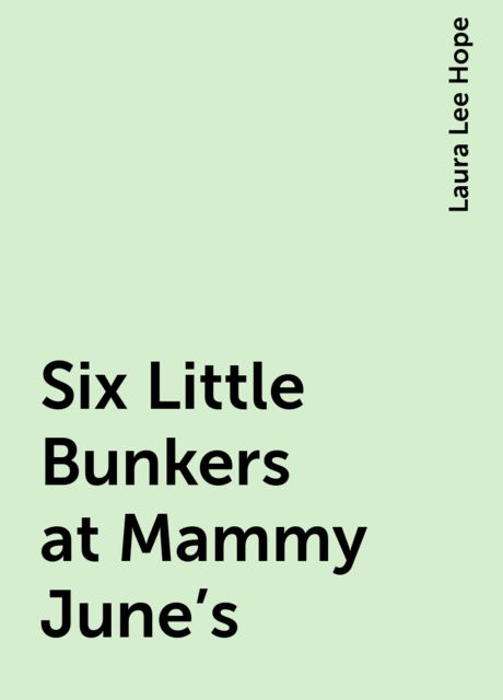 Six Little Bunkers at Mammy June's, Laura Lee Hope
