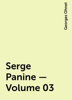 Serge Panine — Volume 03, Georges Ohnet
