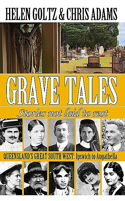 Grave Tales: Queensland's Great South West, Chris Adams, Helen Goltz