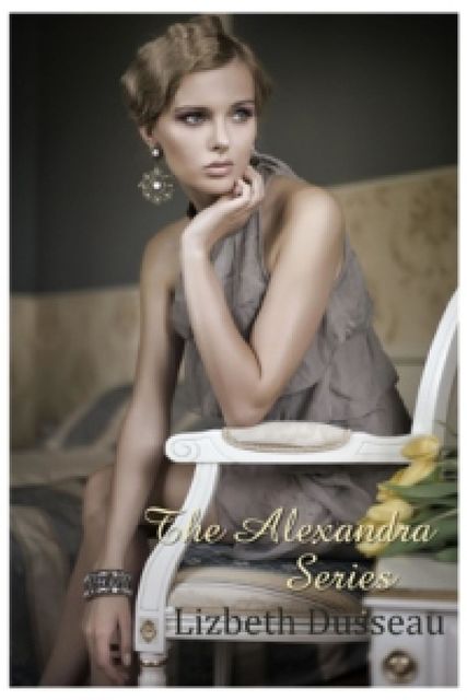 The Alexandra Series, Lizbeth Dusseau