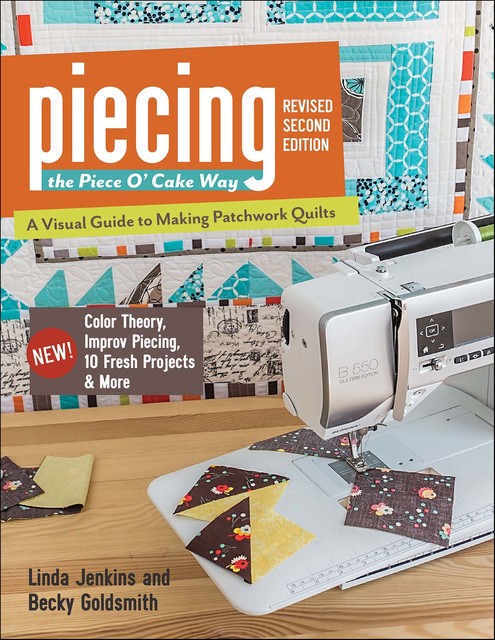 Piecing the Piece O' Cake Way, Becky Goldsmith, Linda Jenkins