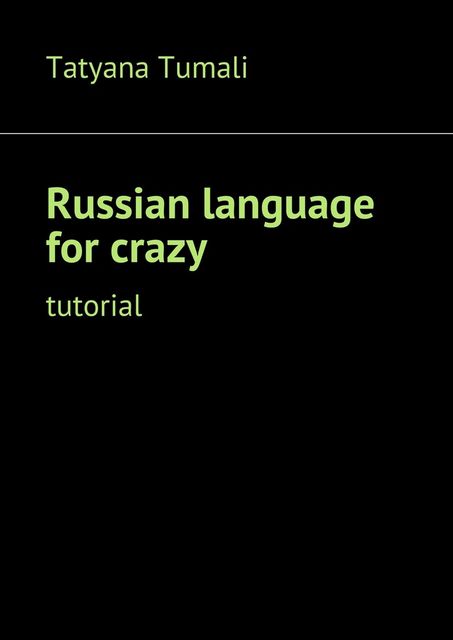 Russian language for crazy, Tatyana Yakovlevna Tumali