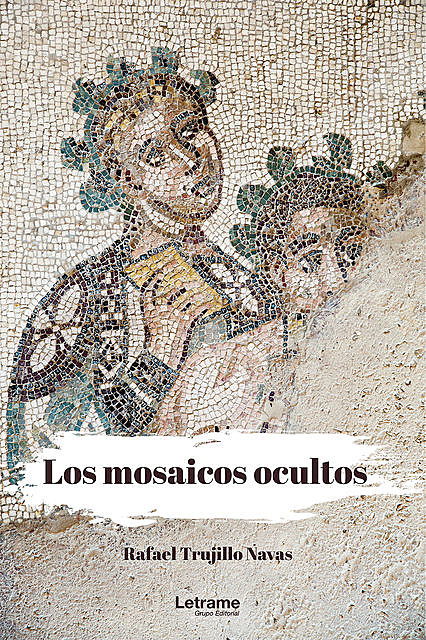 Los mosaicos ocultos, Rafael Trujillo Navas