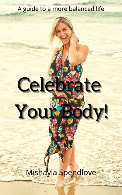 Celebrate Your Body, Mishayla Spendlove