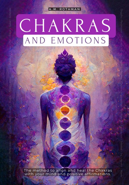 CHAKRAS AND EMOTIONS, A. M Rothman
