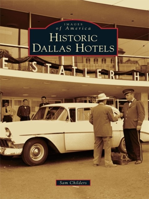 Historic Dallas Hotels, Sam Childers