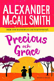 Precious och Grace, Alexander McCall Smith
