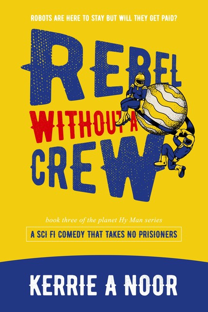 Rebel WIthout A Crew, Kerrie Noor