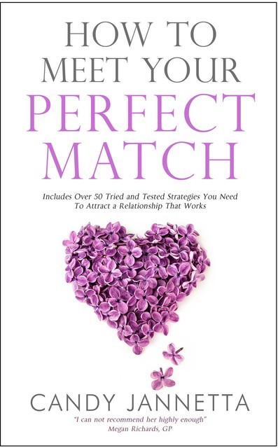 How To Meet Your Perfect Match: Includes Over 50 Tried and Tested Strategies You Need To Attract a Relationship That Works, Candy Marina Jannetta