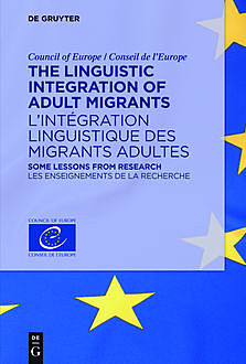 The Linguistic Integration of Adult Migrants / L’intégration linguistique des migrants adultes, Walter de Gruyter