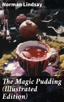 The Magic Pudding (Illustrated Edition), Norman Lindsay
