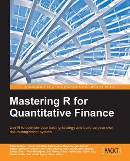 Mastering R for Quantitative Finance, Edina Berlinger