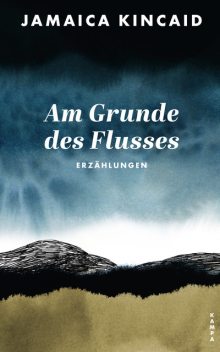 Am Grunde des Flusses, Jamaica Kincaid