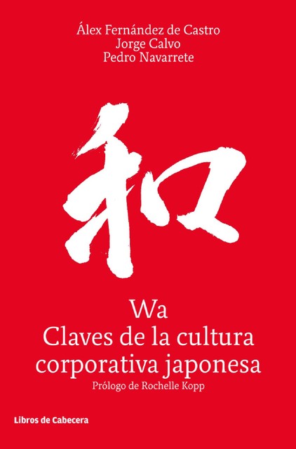 Wa, claves de la cultura corporativa japonesa, Jorge García, Álex Fernandez de Castro, Pedro Navarrete Sanz