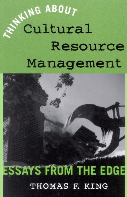 Thinking About Cultural Resource Management, Thomas King