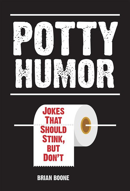 Potty Humor, Brian Boone