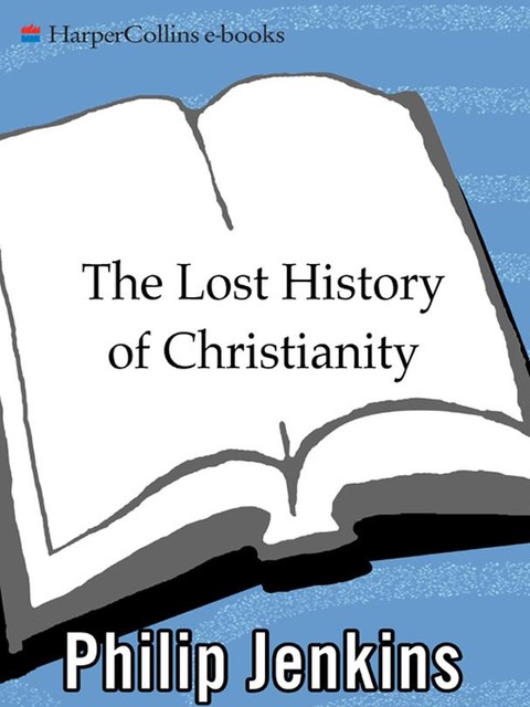 The Lost History of Christianity, John Jenkins