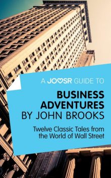 A Joosr Guide to Business Adventures by John Brooks, Joosr