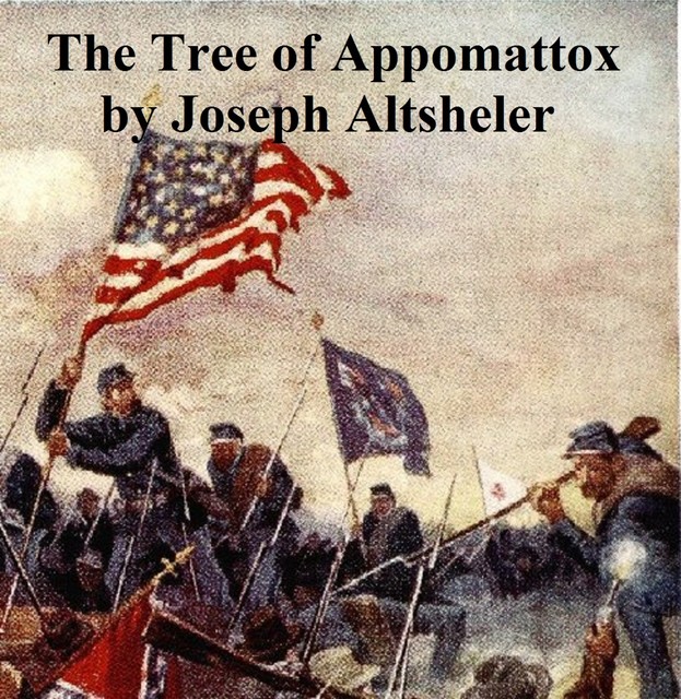 The Tree of Appomattox, Joseph Altsheler