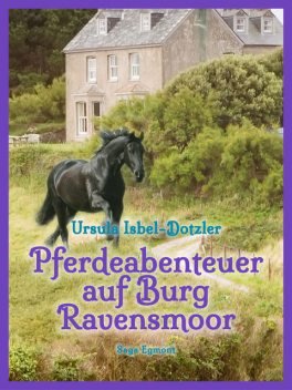 Pferdeabenteuer auf Burg Ravensmoor, Ursula Isbel Dotzler