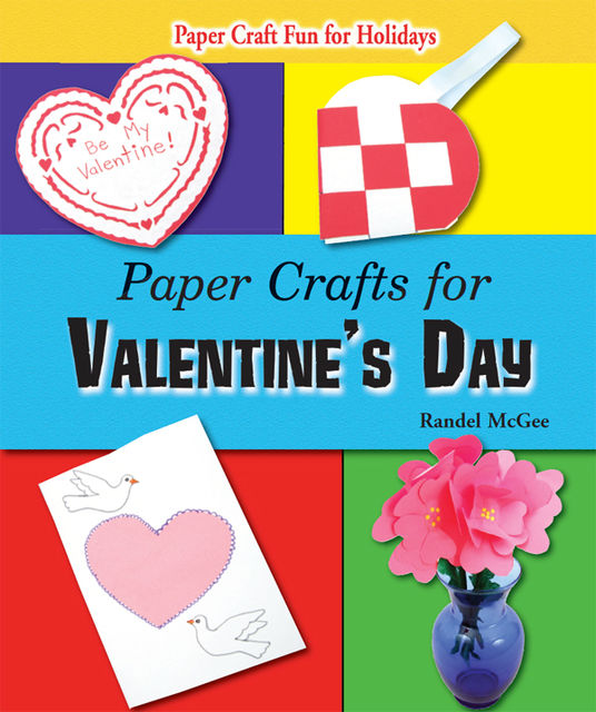 Paper Crafts for Valentine's Day, Randel McGee