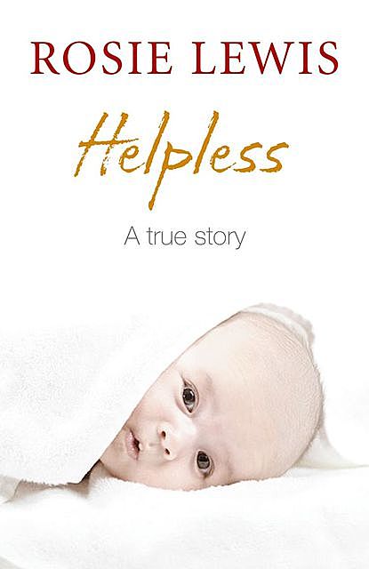 Helpless: A True Short Story, Rosie Lewis
