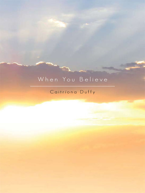 When You Believe, Caitriona Duffy