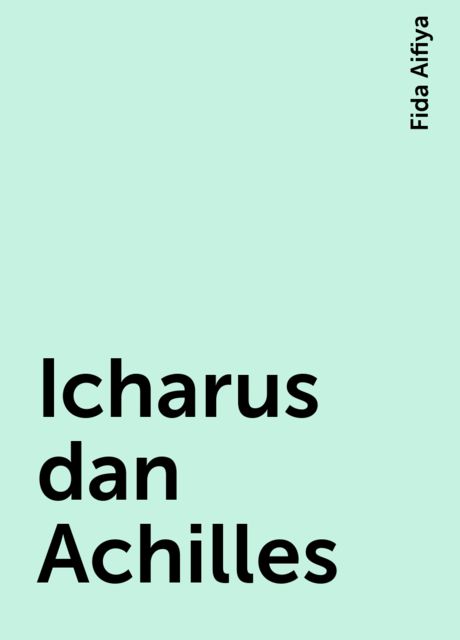 Icharus dan Achilles, Fida Aifiya