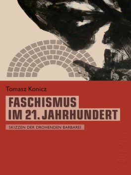 Faschismus im 21. Jahrhundert (Telepolis), Tomasz Konicz