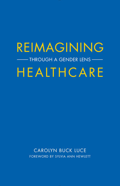Reimagining Healthcare, Carolyn Buck Luce