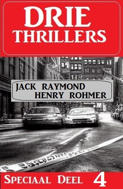 Drie Thrillers Speciaal Deel 4, Henry Rohmer, Jack Raymond