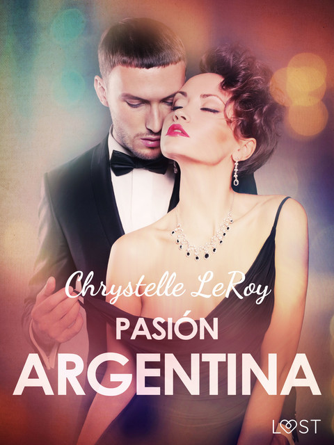 Pasión argentina – un relato corto erótico, Chrystelle Leroy