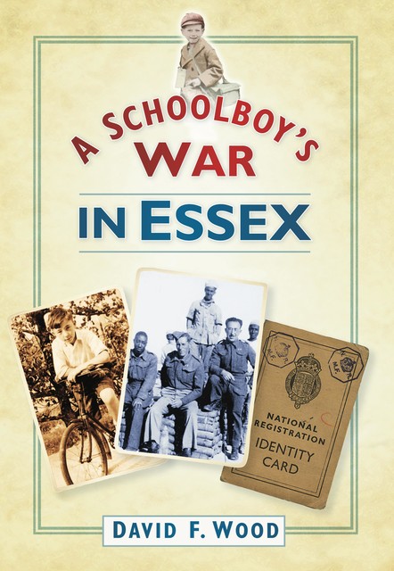 A Schoolboy's War in Essex, David Wood