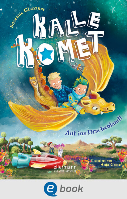 Kalle Komet 2. Auf ins Drachenland, Susanne Glanzner